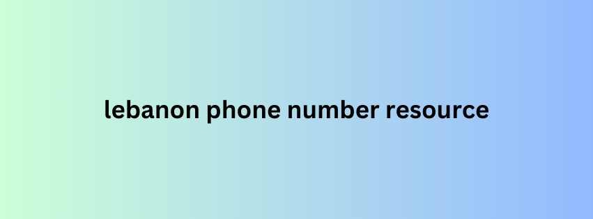 lebanon phone number resource